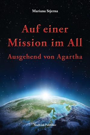 Auf einer Mission im All: Ausgehend von Agartha