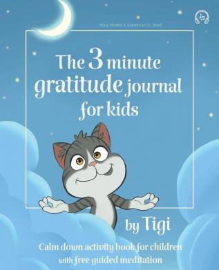 The 3 minute gratitude journal for kids by Tigi. Calm down activity book for children with free guided meditation.