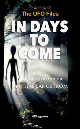 THE UFO FILES - In Days To Come (Great UFO Books)