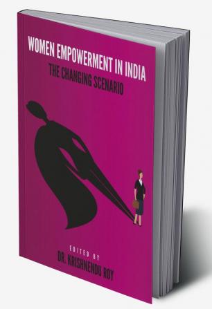 WOMEN EMPOWERMENT IN INDIA: THE CHANGING SCENARIO