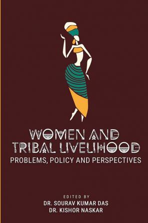 WOMEN AND TRIBAL LIVELIHOOD: PROBLEMS POLICY AND PERSPECTIVES