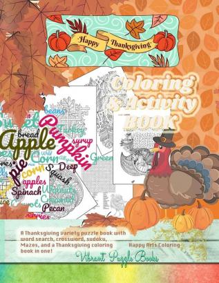 Happy THANKSGIVING adult coloring & activity book. A Thanksgiving variety puzzle book with word search crossword sudoku Mazes and a Thanksgiving coloring book in one!