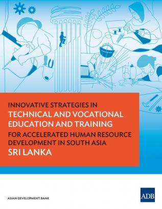 Innovative Strategies in Technical and Vocational Education and Training for Accelerated Human Resource Development in South Asia: Sri Lanka