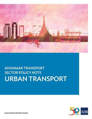 Myanmar Transport Sector Policy Note: Urban Transport