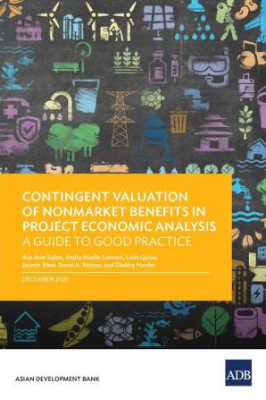 Contingent Valuation of Nonmarket Benefits in Project Economic Analysis: A Guide to Good Practice