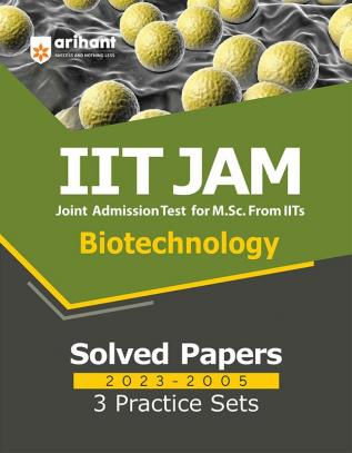 IIT JAM Biotechnology Solved Papers (2023-2005) and 3 Practice Sets