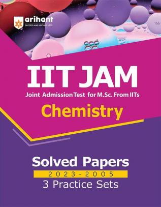 IIT JAM Chemistry Solved Papers (2023-2005) and 3 Practice Sets