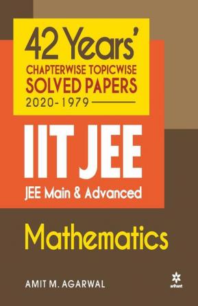 42 Years Chapterwise Topicwise Solved Papers (2020-1979) IIT JEE Mathematics (Old Edition) (Arihant's 42 Years JEE Solved Papers)