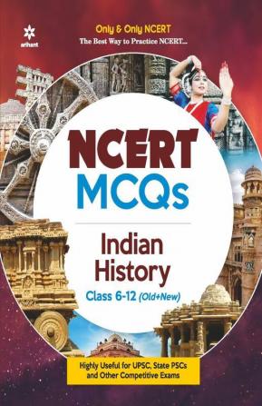NCERT MCQs Indian History Class 6-12 (Old+New) for UPSC State PSC and Other Competitive Exams Highly Useful for Upsc State Psc and Other Competitive Exams