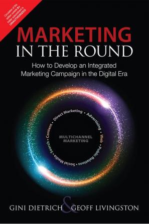 Marketing In The Round: How To Develop An Integrated Marketing Campaign In The Digital Era