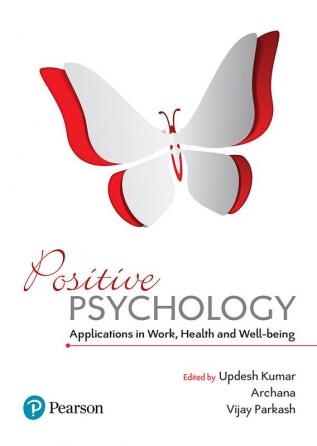 Positive Psychology: Applications In Work, Health And Well-Being