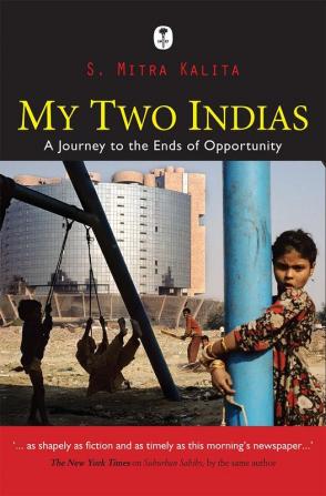 My Two Indias : A Journey To The End Of Opportunities