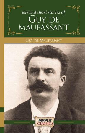 Selected Short Stories of Guy De Maupasant