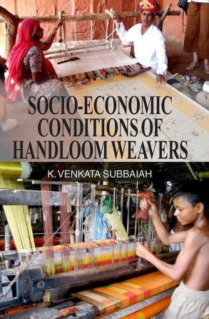 Socio-Economic Conditions of Handloom Weavers