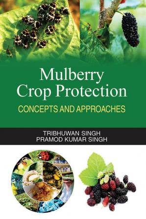 Mulberry Crop Protection (Concepts & Approaches)