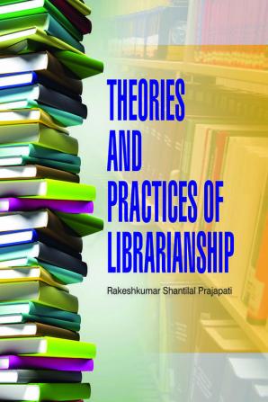 Theories and Practices of Librarianship