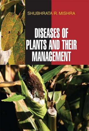 DISEASES OF PLANTS AND THEIR MANAGEMENT