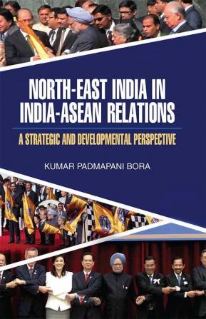 NORTH-EAST INDIA IN INDIA-ASEAN RELATIONS