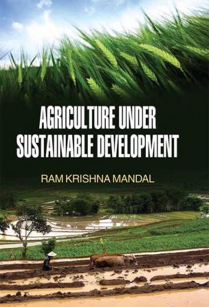 AGRICULTURE UNDER SUSTAINABLE DEVELOPMENT