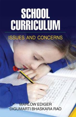 SCHOOL CURRICULUM: ISSUES AND CONCERNS