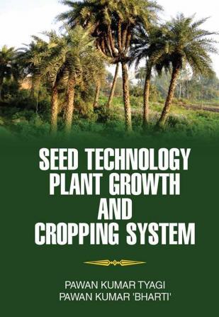 SEED TECHNOLOGY PLANT GROWTH AND CROPPING SYSTEM