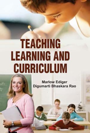 TEACHING LEARNING AND CURRICULUM