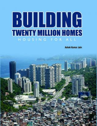 BUILDING TWENTY MILLION HOMES: HOUSING FOR ALL