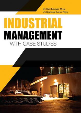 INDUSTRIAL MANAGEMENT– WITH CASE STUDIES