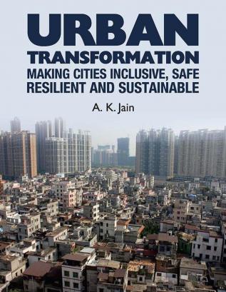 URBAN TRANSFORMATION: MAKING CITIES INCLUSIVE SAFE RESILIENT AND SUSTAINABLE