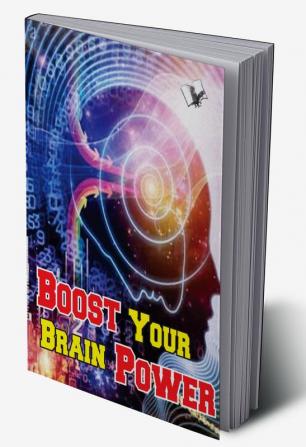 BOOST YOUR BRAIN POWER