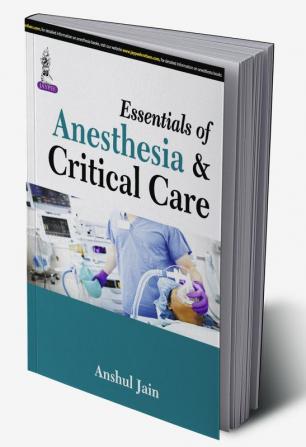 ESSENTIALS OF ANESTHESIA & CRITICAL CARE