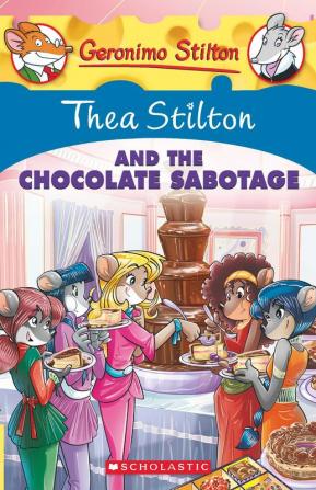 THEA STILTON#19 THEA STILTON AND THE CHOCOLATE SABOTAGE