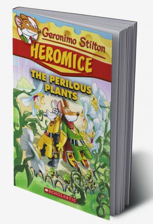 Geronimo Stilton Heromice #4: The Perilous Plants