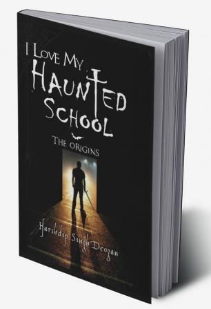 I Love My Haunted School: The OriginsHarshdip Singh Deogan