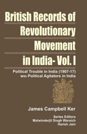 POLITICAL TROUBLEIN INDIA (1907-17)WITHPOLITICAL AGITATORSIN INDIA