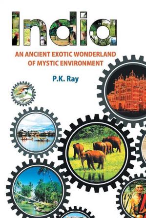 India An Ancient Exotic Wonderland of Mystic Environment