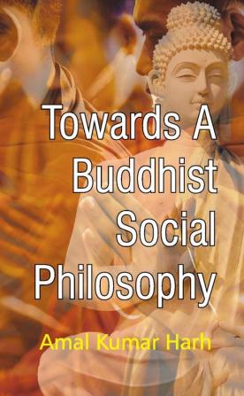 Towards A Buddisht Social Philosophy