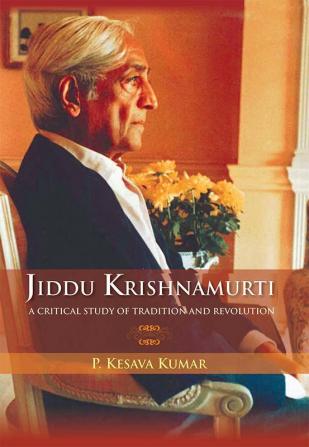 Jiddu Krishnamurti (A Critical Study Of Tradition And Revolution