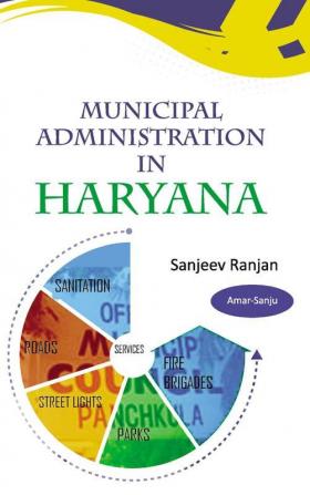 Municipal Administration in Haryana : A Case Study of Performance of Municipal Council Panchkula (MCP)