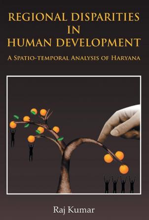 Regional Disparities In Human Development : In Haryana A Spatio-Temporal Analysis