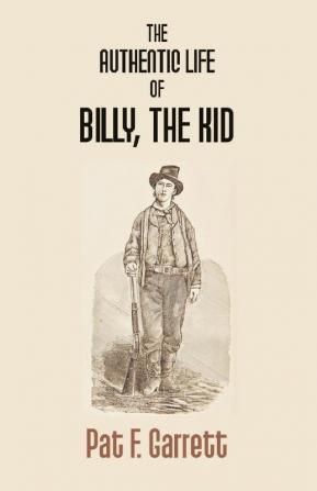 The Authentic Life Of Billy The Kid