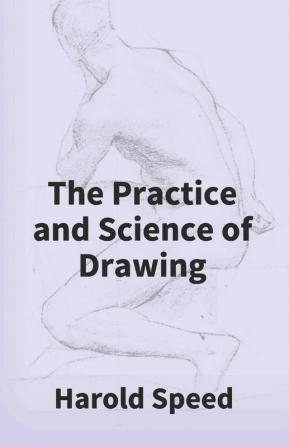 The Practice And Science Of Drawing