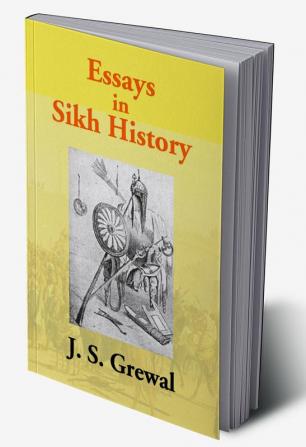 Essays In Sikh History: From Guru Nanak To Maharaja Ranjit Singh