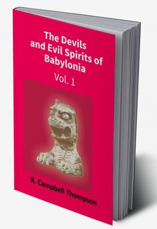 The Devils And Evil Spirits Of Babylonia: Evil Spirit (Vol.1St)