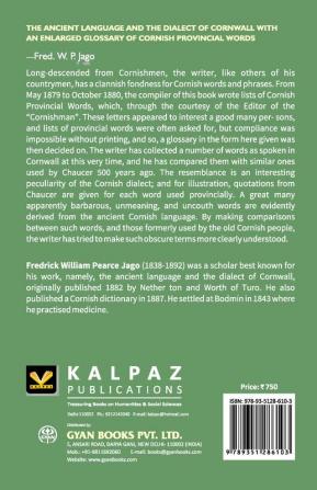 The Ancient Language And The Dialect Of Cornwall With An Enlarged Glossary Of Cornish Provincial Words. Also An Appendix Containing A List Of Writers On Cornish Dialect And Additional Information About Dolly Pentreath The Last Known Person Who Spoke Th