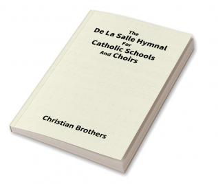 The De La Salle Hymnal For Catholic Schools And Choirs