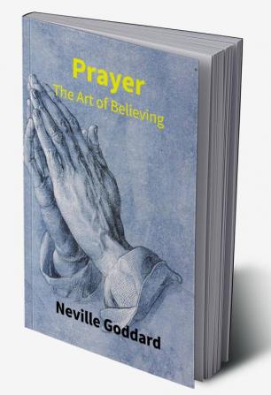 Prayer: The Art Of Believing