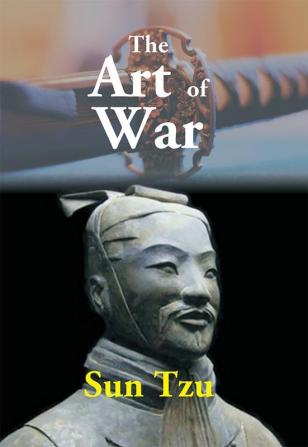 The Art Of War: The Oldest Military Treatise In The World