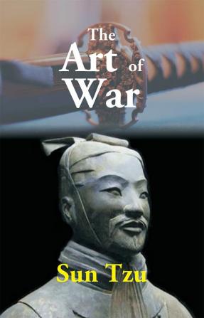 The Art Of War: The Oldest Military Treatise In The World