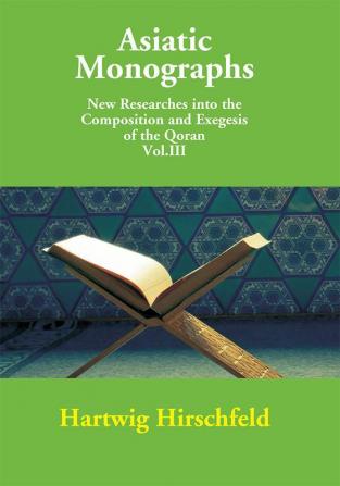 Asiatic Monographs New Researches Into The Composition And Exegesis Of The Qoran Vol. Iii